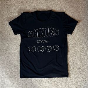Shrugs Not Hugs T-Shirt